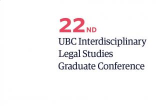2nd UBC Interdisciplinary Legal Studies Graduate Conference