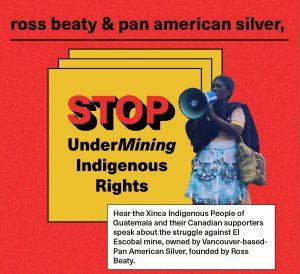 Graphic of person speaking into megaphone, with text "ross beaty & pan american silver, STOP UnderMining Indigenous Rights"