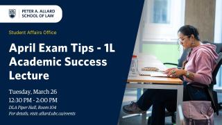 2026 03 26 - April Exam Tips - 1L Academic Success Lecture - LAW